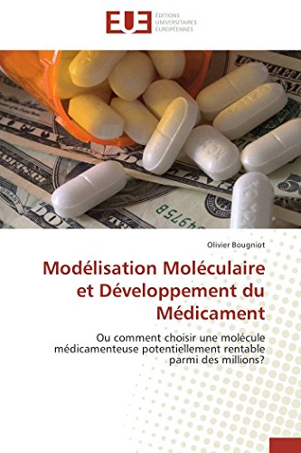 Stock image for Modlisation Molculaire et Dveloppement du Mdicament: Ou comment choisir une molcule mdicamenteuse potentiellement rentable parmi des millions? (Omn.Univ.Europ.) (French Edition) for sale by Lucky's Textbooks