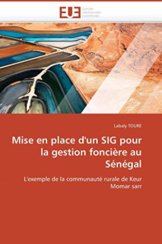 9786131513503: Mise en place d'un SIG pour la gestion foncire au Sngal: L'exemple de la communaut rurale de Keur Momar sarr (Omn.Univ.Europ.) (French Edition)