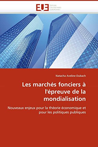 9786131514685: Les marchs fonciers  l'preuve de la mondialisation: Nouveaux enjeux pour la thorie conomique et pour les politiques publiques (Omn.Univ.Europ.)