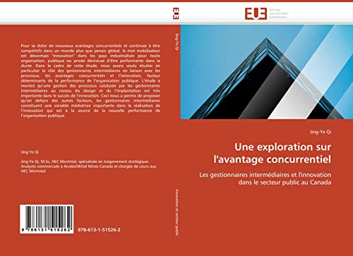 Imagen de archivo de Une exploration sur l''avantage concurrentiel: Les gestionnaires intermdiaires et l''innovation dans le secteur public au Canada (French Edition) a la venta por Lucky's Textbooks