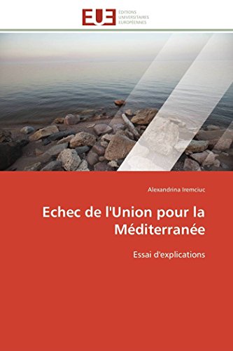 Imagen de archivo de Echec de l'Union pour la Mditerrane: Essai d'explications (Omn.Univ.Europ.) a la venta por medimops