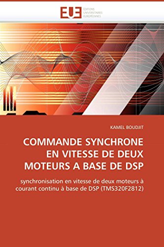 9786131516702: Commande synchrone en vitesse de deux moteurs a base de dsp (Omn.Univ.Europ.)