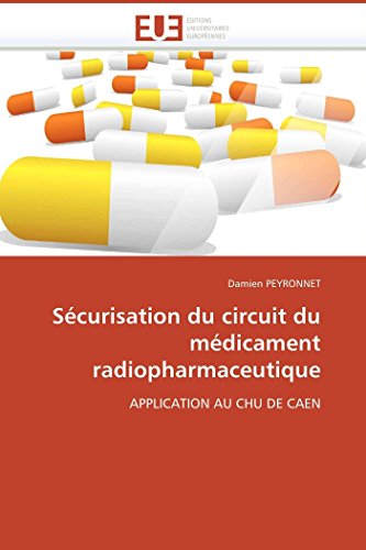 9786131517457: Scurisation du circuit du mdicament radiopharmaceutique: Application au CHU de Caen (Omn.Univ.Europ.)