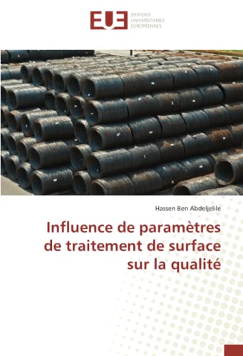 Beispielbild fr Influence de paramtres de traitement de surface sur la qualit (Omn.Univ.Europ.) (French Edition) zum Verkauf von Lucky's Textbooks