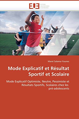 9786131519109: Mode Explicatif et Rsultat Sportif et Scolaire: Mode Explicatif Optimiste, Neutre, Pessimiste et Rsultats Sportifs, Scolaires chez les pr-adolescents (Omn.Univ.Europ.)