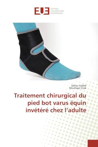 9786131519130: Traitement chirurgical du pied bot varus quin invtr chez l'adulte