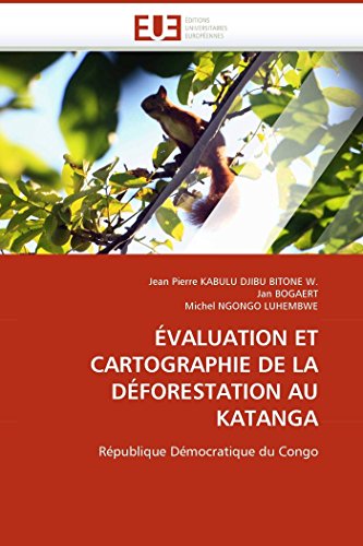 Stock image for VALUATION ET CARTOGRAPHIE DE LA DFORESTATION AU KATANGA: Rpublique Dmocratique du Congo (Omn.Univ.Europ.) (French Edition) for sale by Lucky's Textbooks