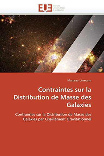 Beispielbild fr Contraintes sur la Distribution de Masse des Galaxies: Contraintes sur la Distribution de Masse des Galaxies par Cisaillement Gravitationnel (Omn.Univ.Europ.) (French Edition) zum Verkauf von Lucky's Textbooks