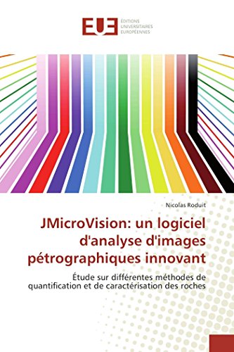 Stock image for JMicroVision: un logiciel d'analyse d'images ptrographiques innovant: tude sur diffrentes mthodes de quantification et de caractrisation des roches (French Edition) for sale by Revaluation Books