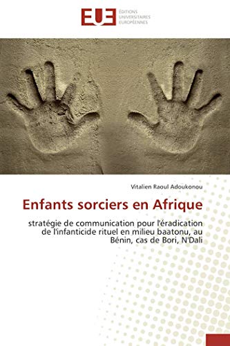 9786131521119: Enfants sorciers en Afrique: stratgie de communication pour l'radication de l'infanticide rituel en milieu baatonu, au Bnin, c