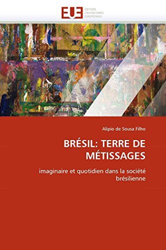 Stock image for BRSIL: TERRE DE MTISSAGES: imaginaire et quotidien dans la socit brsilienne (Omn.Univ.Europ.) (French Edition) for sale by Mispah books