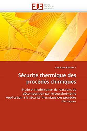 9786131521706: Scurit thermique des procds chimiques: tude et modlisation de ractions de dcomposition par microcalorimtrie Application  la scurit ... chimiques (Omn.Univ.Europ.) (French Edition)