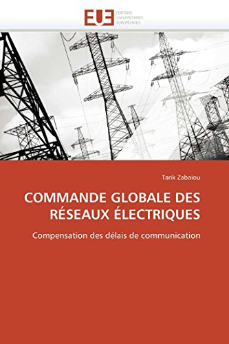 Stock image for COMMANDE GLOBALE DES RSEAUX LECTRIQUES: Compensation des dlais de communication (Omn.Univ.Europ.) (French Edition) for sale by Lucky's Textbooks