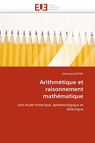 9786131523465: Arithmtique et raisonnement mathmatique: Une tude historique, pistmologique et didactique (Omn.Univ.Europ.)