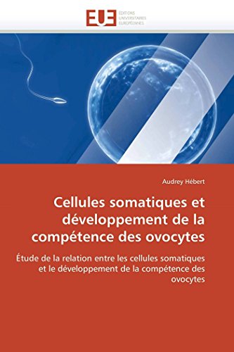 9786131523663: Cellules somatiques et dveloppement de la comptence des ovocytes (OMN.UNIV.EUROP.)