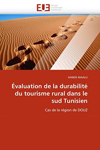 9786131524929: valuation de la durabilit du tourisme rural dans le sud Tunisien: Cas de la rgion de DOUZ (Omn.Univ.Europ.) (French Edition)