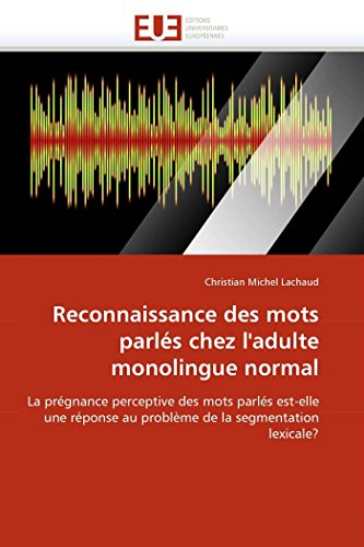 Imagen de archivo de Reconnaissance des mots parls chez l'adulte monolingue normal: La prgnance perceptive des mots parls est-elle une rponse au problme de la segmentation lexicale? (Omn.Univ.Europ.) (French Edition) a la venta por Lucky's Textbooks