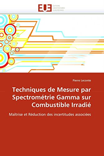 9786131526541: Techniques de Mesure par Spectromtrie Gamma sur Combustible Irradi: Matrise et Rduction des incertitudes associes (Omn.Univ.Europ.) (French Edition)