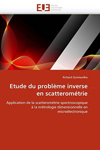 9786131527296: Etude du problme inverse en scatteromtrie: Application de la scatteromtrie spectroscopique  la mtrologie dimensionnelle en microlectronique (OMN.UNIV.EUROP.)