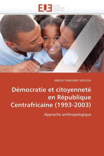 9786131527661: Dmocratie et citoyennet en Rpublique Centrafricaine (1993-2003): Approche anthropologique (Omn.Univ.Europ.) (French Edition)