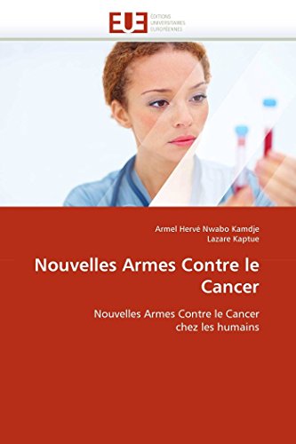 Stock image for Nouvelles Armes Contre le Cancer: Nouvelles Armes Contre le Cancer chez les humains (Omn.Univ.Europ.) (French Edition) for sale by Lucky's Textbooks