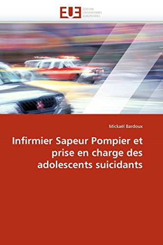 Stock image for Infirmier Sapeur Pompier Et Prise En Charge Des Adolescents Suicidants for sale by PBShop.store US