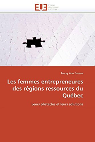 9786131531095: Les femmes entrepreneures des rgions ressources du Qubec: Leurs obstacles et leurs solutions (Omn.Univ.Europ.) (French Edition)