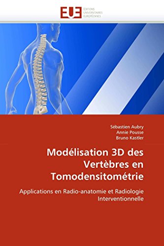 Stock image for Modlisation 3D des Vertbres en Tomodensitomtrie: Applications en Radio-anatomie et Radiologie Interventionnelle (Omn.Univ.Europ.) (French Edition) for sale by Lucky's Textbooks