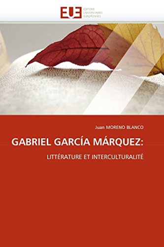 GABRIEL GARCÃA MÃRQUEZ:: LITTÃ‰RATURE ET INTERCULTURALITÃ‰ (Omn.Univ.Europ.) (French Edition) (9786131532467) by MORENO BLANCO, Juan