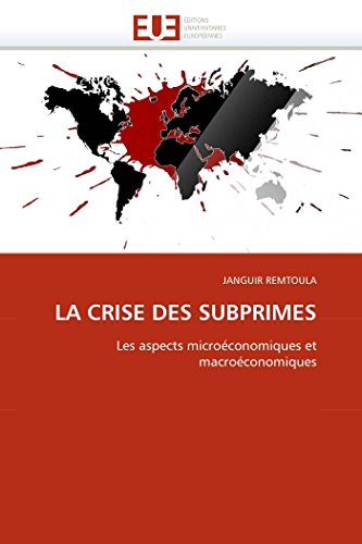 9786131532825: LA CRISE DES SUBPRIMES: Les aspects microconomiques et macroconomiques (Omn.Univ.Europ.) (French Edition)