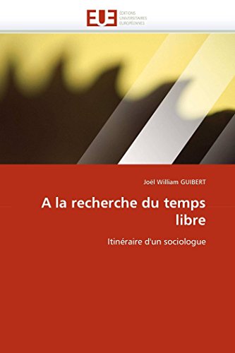 9786131533280: A la recherche du temps libre: Itinraire d'un sociologue (Omn.Univ.Europ.) (French Edition)