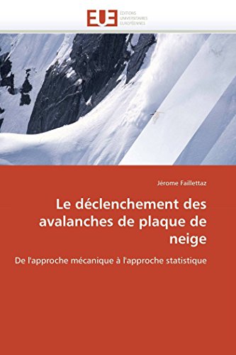 9786131533426: Le dclenchement des avalanches de plaque de neige: De l'approche mcanique  l'approche statistique (Omn.Univ.Europ.)