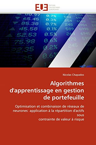 9786131534096: Algorithmes d'apprentissage en gestion de portefeuille: Optimisation et combinaison de rseaux de neurones: application  la rpartition d'actifs sous contrainte de valeur  risque (Omn.Univ.Europ.)