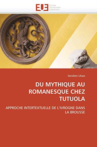 DU MYTHIQUE AU ROMANESQUE CHEZ TUTUOLA - Servilien Ukize