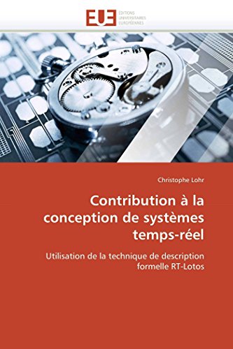 9786131534706: Contribution  la conception de systmes temps-rel: Utilisation de la technique de description formelle RT-Lotos (Omn.Univ.Europ.)