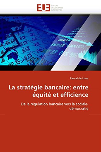 Imagen de archivo de La stratgie bancaire: entre quit et efficience: De la rgulation bancaire vers la sociale-dmocratie (Omn.Univ.Europ.) a la venta por medimops