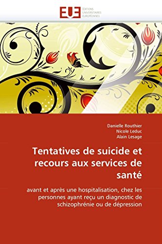 9786131536229: Tentatives de suicide et recours aux services de sant: avant et aprs une hospitalisation, chez les personnes ayant reu un diagnostic de schizophrnie ou de dpression (OMN.UNIV.EUROP.)