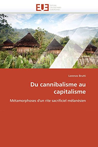 Stock image for Du cannibalisme au capitalisme: Mtamorphoses d'un rite sacrificiel mlansien (Omn.Univ.Europ.) (French Edition) for sale by Lucky's Textbooks