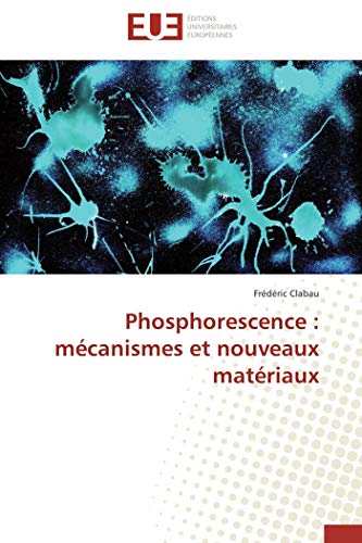 Stock image for Phosphorescence : m?canismes et nouveaux mat?riaux (French. for sale by Books Puddle