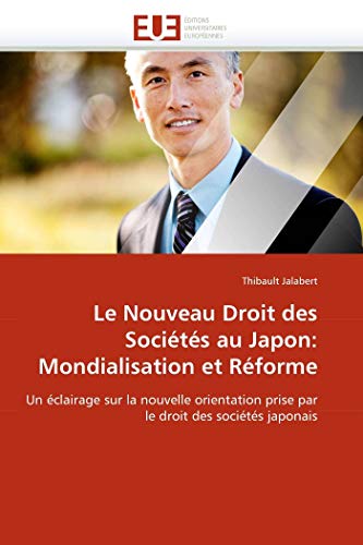 9786131537899: Le Nouveau Droit des Socits au Japon: Mondialisation et Rforme: Un clairage sur la nouvelle orientation prise par le droit des socits japonais