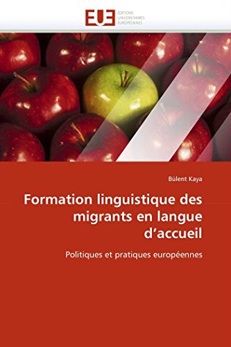 9786131538322: Formation linguistique des migrants en langue d''accueil: Politiques et pratiques europennes (OMN.UNIV.EUROP.)