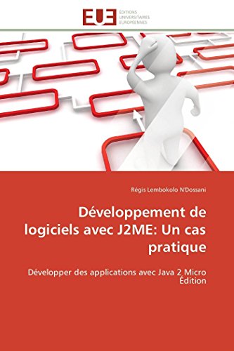 Beispielbild fr Dveloppement de logiciels avec J2ME: Un cas pratique: Dvelopper des applications avec Java 2 Micro dition (Omn.Univ.Europ.) (French Edition) zum Verkauf von Ria Christie Collections