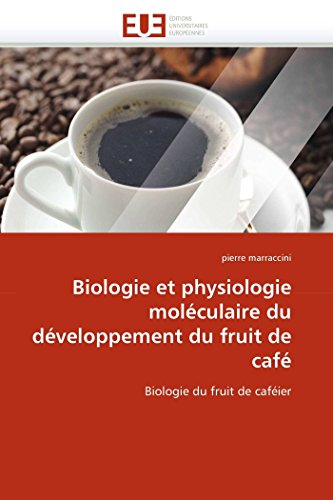 Stock image for Biologie et physiologie molculaire du dveloppement du fruit de caf: Biologie du fruit de cafier (Omn.Univ.Europ.) for sale by medimops