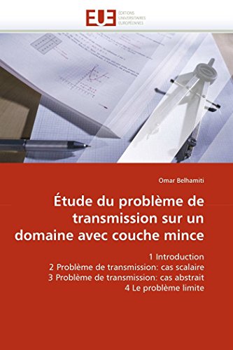 9786131541391: tude du problme de transmission sur un domaine avec couche mince: 1 Introduction 2 Problme de transmission: cas scalaire 3 Problme de ... 4 Le problme limite (Omn.Univ.Europ.)