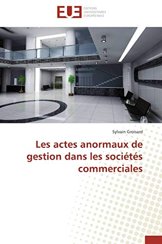 Stock image for Les actes anormaux de gestion dans les socits commerciales (French Edition) for sale by Books Unplugged