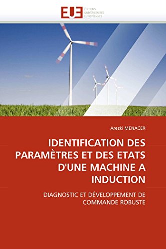 9786131542947: IDENTIFICATION DES PARAMTRES ET DES ETATS D'UNE MACHINE A INDUCTION: DIAGNOSTIC ET DVELOPPEMENT DE COMMANDE ROBUSTE (Omn.Univ.Europ.) (French Edition)