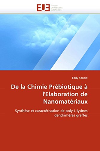 9786131543227: De la chimie prbiotique  l''elaboration de nanomatriaux: Synthse et caractrisation de poly-L-lysines dendrimres greffs (OMN.UNIV.EUROP.)