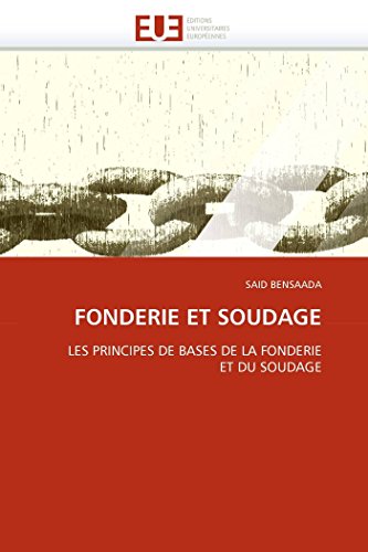 9786131544095: FONDERIE ET SOUDAGE: LES PRINCIPES DE BASES DE LA FONDERIE ET DU SOUDAGE (Omn.Univ.Europ.)