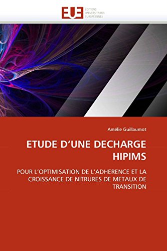 9786131544187: ETUDE D'UNE DECHARGE HIPIMS: POUR L'OPTIMISATION DE L'ADHERENCE ET LA CROISSANCE DE NITRURES DE METAUX DE TRANSITION (Omn.Univ.Europ.) (French Edition)