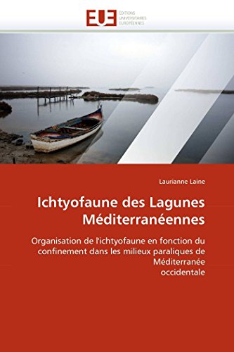 9786131545979: Ichtyofaune des Lagunes Mditerranennes: Organisation de l'ichtyofaune en fonction du confinement dans les milieux paraliques de Mditerrane occidentale (OMN.UNIV.EUROP.)